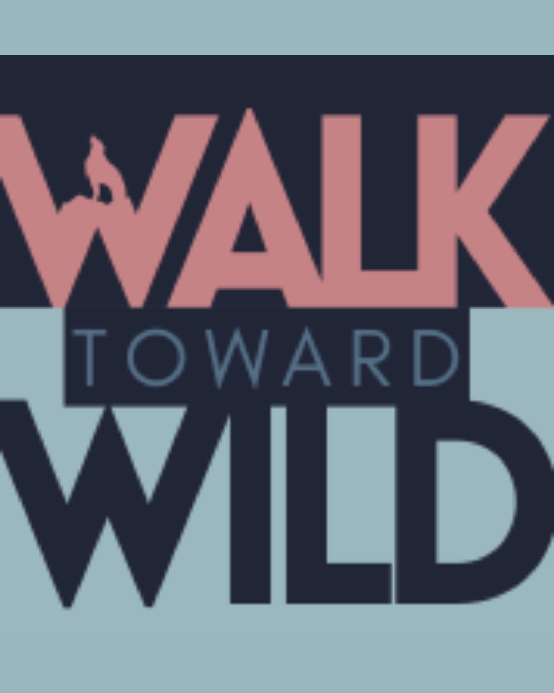 Walk Toward Wild by Mix Hart
